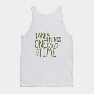 Take Things One Day At A Time. Tank Top